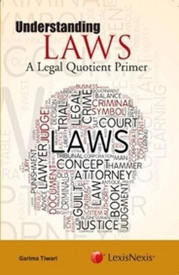 Understanding Laws A Legal Quotient Primer 1st  Edition(English, Paperback, Garimatiwari)