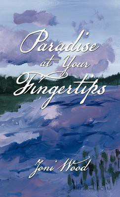 Paradise at Your Fingertips(English, Hardcover, Wood Joni)
