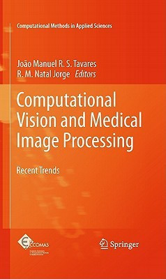 Computational Vision and Medical Image Processing: Recent Trends 1st Edition. Edition(English, Hardcover, R. M. Natal Jorge, Joao Manuel R. S. Tavares)
