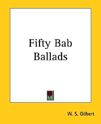 Fifty Bab Ballads(English, Paperback, Gilbert W. S.)