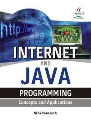 Internet and Java Programming: Concepts and Applications(English, Hardcover, Neha Ramanandi)