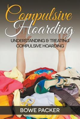 Compulsive Hoarding(English, Paperback, Packer Bowe)