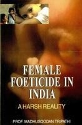 Female Foeticide in India: A Harsh Reality(English, Hardcover, Madhusoodan Tripathi)