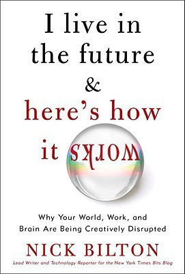 I Live in the Future and Here's How it Works(English, Hardcover, Bilton Nick)