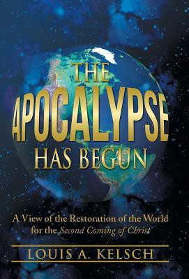 The Apocalypse Has Begun(English, Hardcover, Kelsch Louis A)