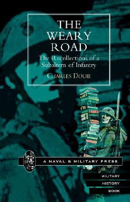 Weary Road. The Recollections of a Subaltern of Infantry 2001(English, Hardcover, Douie Charles)