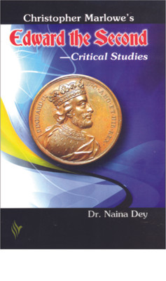 Christopher Marlowe's Edward the Second - Critical Studies(English, Paperback, Dr Naina Dey)