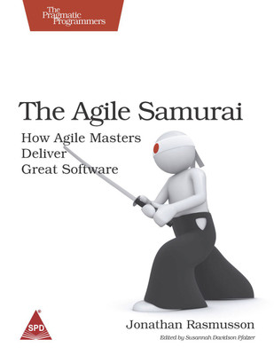 The Agile Samurai  - How Agile Masters Dliver Great Software(English, Paperback, Jonathan Rasmusson)