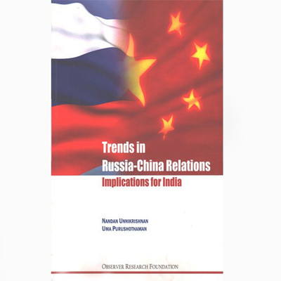 Trends in Russia - China Relations Implications for India(English, Paperback, Uma Purushothaman, Nandan Unnikrishnan)