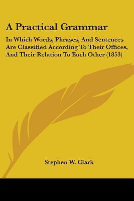 A Practical Grammar(English, Paperback, Clark Stephen W)