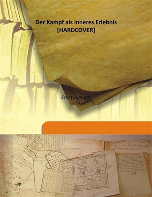 Der Kampf Als Inneres Erlebnis(German, Hardcover, Ernst Juenger)