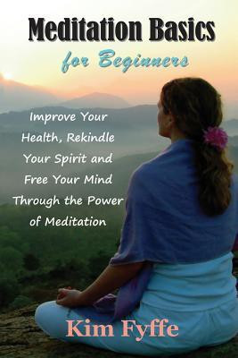 Meditation Basics for Beginners(English, Paperback, Fyffe Kim)