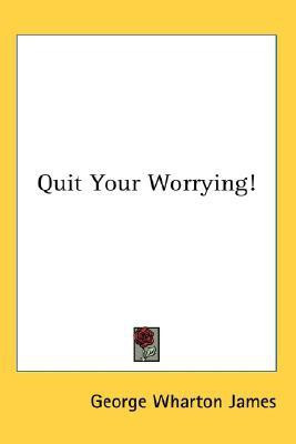 Quit Your Worrying!(English, Paperback, James George Wharton)