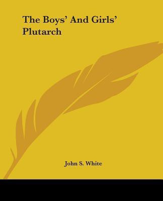 The Boys' And Girls' Plutarch(English, Paperback, White John S.)