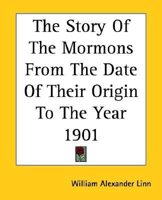 The Story Of The Mormons From The Date Of Their Origin To The Year 1901(English, Paperback, Linn William Alexander)