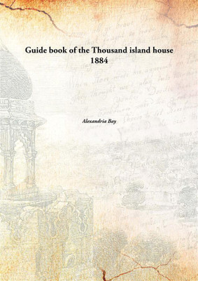 Guide Book Of The Thousand Island House 1884(English, Paperback, Alexandria Bay)
