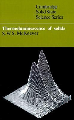 Thermoluminescence of Solids Reprint Edition(English, Paperback, McKeever S. W. S.)