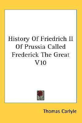 History Of Friedrich II Of Prussia Called Frederick The Great V10(English, Paperback, Carlyle Thomas)