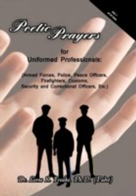 Poetic Prayers For Uniformed Professionals(English, Hardcover, Freake Ph.D. (Padre) Dr. Lorne K.)