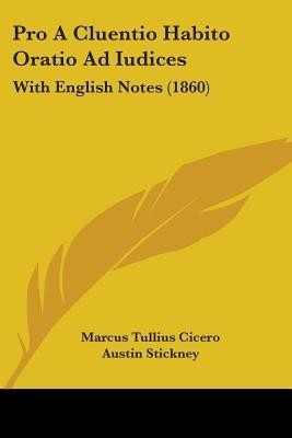 Pro A Cluentio Habito Oratio Ad Iudices(English, Paperback, Cicero Marcus Tullius)