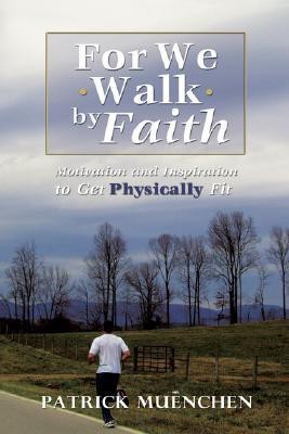 For We Walk by Faith(English, Hardcover, Muenchen Patrick)