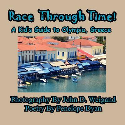 Race Through Time! Kid's Guide to Olympia, Greece(English, Paperback, Dyan Penelope)