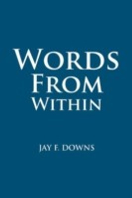 Words from Within(English, Paperback, Downs Jay F)