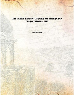 The Dandie Dinmont Terrier: Its History and Characteristics 1885 [Hardcover](English, Hardcover, Charles Cook)