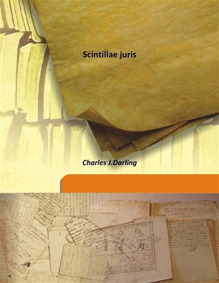 Scintillae juris(English, Hardcover, Charles J.Darling)