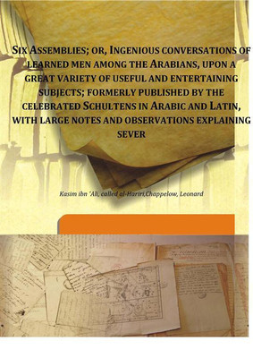 Six AssembliesIngenious conversations of learned men among the Arabians, upon a great variety of useful and entertaining subject(English, Hardcover, Leonard Chappelow)