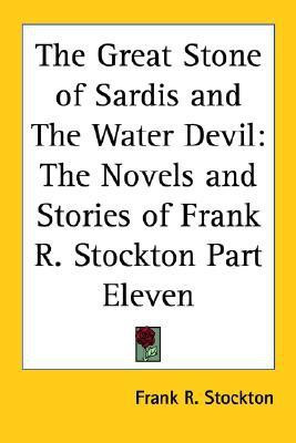 The Great Stone of Sardis and The Water Devil(English, Paperback, Stockton Frank R.)