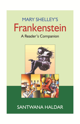 Mary Shelley`s Frankenstein: A Reader`s Companion(English, Hardcover, Santwana Haldar)
