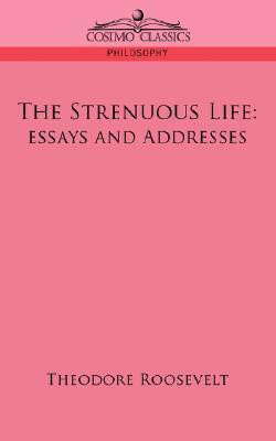 The Strenuous Life(English, Paperback, Roosevelt Theodore IV)