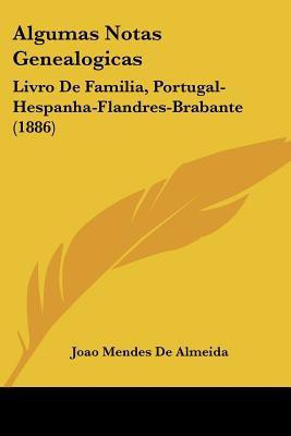 Algumas Notas Genealogicas(English, Paperback, De Almeida Joao Mendes)