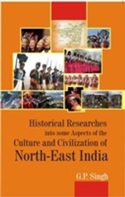 Historical Research Into Some Aspects of the Culture and Civilization of North-East India(English, Paperback, Singh G.P.)