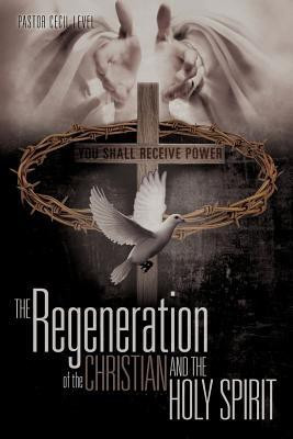 The Regeneration of the Christian And the Holy Spirit(English, Paperback, Level Pastor Cecil)