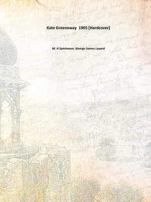 Kate Greenaway 1905 [Hardcover](English, Hardcover, M. H Spielmann. George Somes Layard)