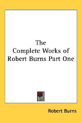 The Complete Works of Robert Burns Part One(English, Paperback, Burns Robert)