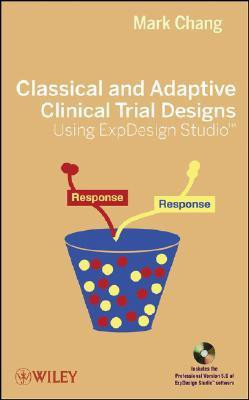 Classical and Adaptive Clinical Trial Designs Using ExpDesign Studio 1 HAR/CDR Edition(English, Hardcover, Chang Mark)