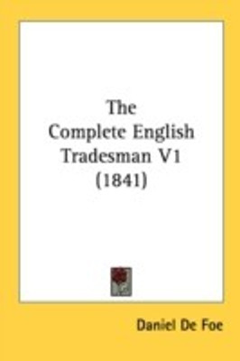 The Complete English Tradesman V1 (1841)(English, Paperback, De Foe Daniel)