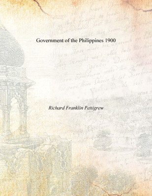 Government of the Philippines 1900(English, Paperback, Richard Franklin Pettigrew)