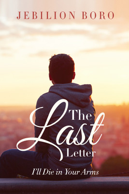 The Last Letter  - I'll Die in Your Arms(English, Paperback, Jebilion Boro)