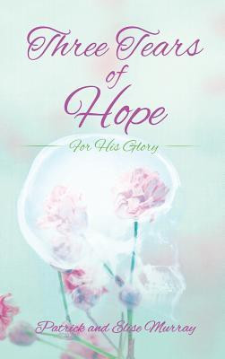 Three Tears of Hope(English, Hardcover, Murray Patrick)