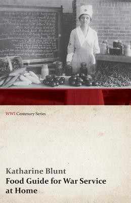 Food Guide for War Service at Home (WWI Centenary Series)(English, Paperback, Blunt Katharine)