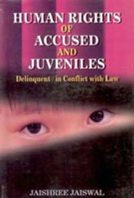 Human Rights of Accused And Juveniles: Delinquent In Conflict With Law 01 Edition(English, Hardcover, Jaishree Jaiswal)