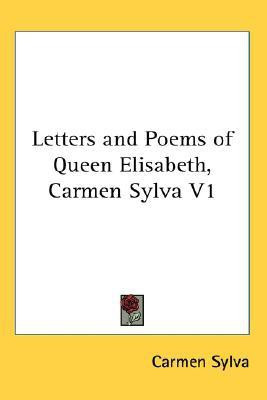 Letters and Poems of Queen Elisabeth, Carmen Sylva V1(English, Paperback, Sylva Carmen)