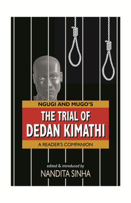 Ngugi and Mugo's The Trial Of Dedan Kimathi: A Reader's Companion(English, Hardcover, Nandita Sinha)