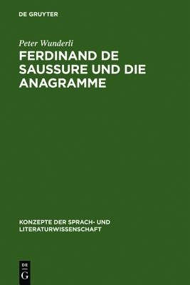 Ferdinand de Saussure und die Anagramme(German, Hardcover, Wunderli Peter)
