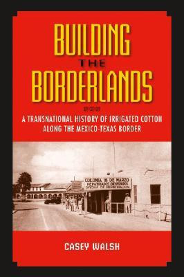 Building the Borderlands(English, Hardcover, Walsh Casey)