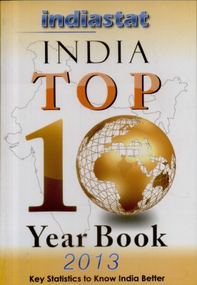 Indiastat India Top 10 Year Book 2013 5th  Edition(English, Paperback, Dr. R. K. Thukral)